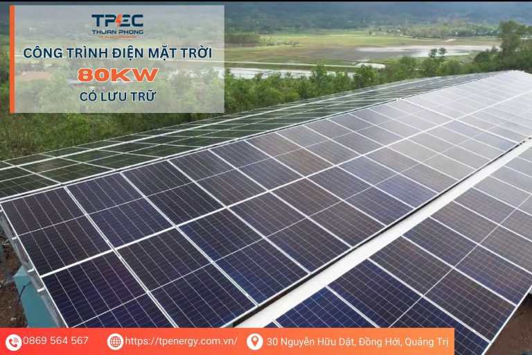Dự án điện mặt trời 80kW có lưu trữ – Giải pháp tiết kiệm điện và chủ động năng lượng